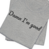 Damn I'm good — hero-heather-gray-20261004-171824 Damn I'm good — hero heather gray 20261004
