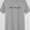 Damn I'm good, Women's Tee — hero heather gray 20261004
