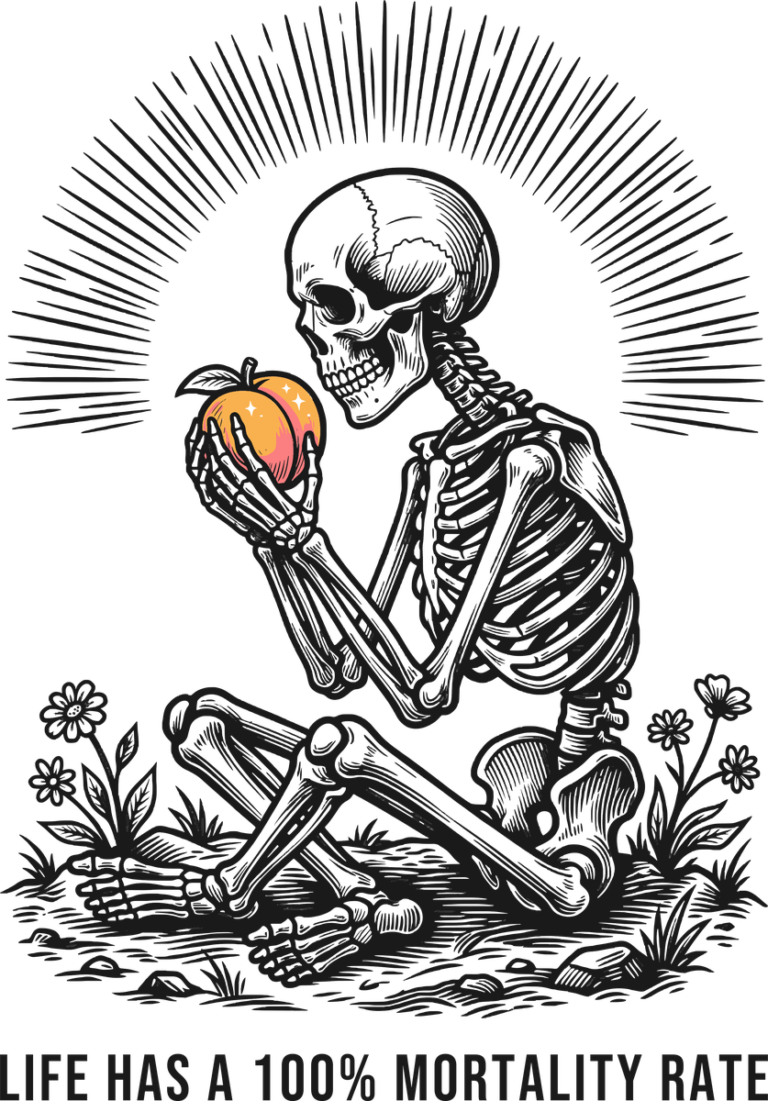 Life has a 100% mortality rate, the print